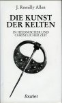 ALLEN, J. Romilly - Die Kunst der Kelten in heidnischer und christlicher Zeit.
