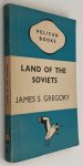 Gregory, James S., - Land of the Soviets. [Pelican A159]
