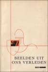 Coll. - Beelden uit ons verleden : een reeks platen met commentaar getrokken uit de geschiedenis van Vlaanderen