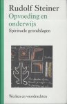 Steiner, Rudolf - Opvoeding en onderwijs / spirituele grondslag