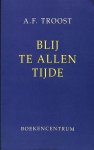 A.F. Troost - Blij Te Allen Tijde