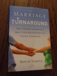 Temple, Mitch - The Marriage Turnaround. How Thinking Differently About Your Relationship Can Change Everything