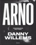 Danny Willems, Stephan Vanfleteren - ARNO & DANNY WILLEMS : Photographs 1972-2022