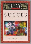 Too, L. - Feng-Shui in de praktijk Succes