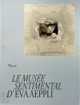 Chiara Parisi, Anne Horvath - Le musée sentimental d'Eva Aeppli