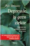 Bob Vansant, Martin Overheul - Depressie is geen ziekte over stress en depressie.Depressie als positief kruispunt in je leven