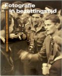 R. Kok, H. / Somers, E. Selier - Fotografie in bezettingstijd geschiedenis en beeldvorming