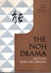 SHINKOKAI, Nippon Gakujutsu - The Noh Drama. Ten plays from the Japanese selected and translated by the special Noh committee, Japanese classics translation committee.