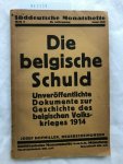Cossmann, Paul Nikolaus: - Süddeutsche Monatshefte, Heft 9, 28. Jg. Juni 1931. Die belgische Schuld . Unveröffentlichte Dokumente zur Geschichte des belgischen Volkskrieges 1914