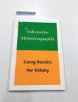 Schade, Werner: - Italienische Altmeistergraphik Graphik von Georg Baselitz Per Kirkeby