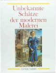 Helmut Neuberger - Unbekannte Schätze der modernen Malerei. Eine Auswahl aus der Monatszeitschrift "Die Kunst"