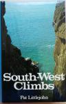 Littlejohn, Pat - South - West Climbs. An illustrated selection of fine rockclimbs from the sea cliffs and the outcrops of South-West England