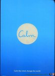 SMITH, Michael Acton - Calm. Calm the Mind. Change the World. SMITH, Michael Acton - Calm. Calm the Mind. Change the World.