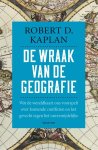 Robert D. Kaplan ,  Robert Kaplan 74158 - De wraak van de geografie wat de wereldkaart ons voorspelt over komende conflicten en het gevecht tegen het onvermijdelijke