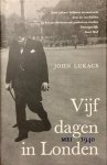 John Lukacs - Vijf dagen in Londen Mei 1940