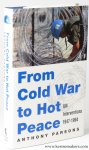 PARSONS, Anthony. - From Cold War to Hot Peace. UN interventions 1947 - 1994.