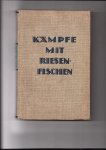 Hedges, Mitchell F.A. - Kämpfe mit Riesenfischen (oud-Duits)