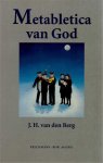 J.H. Van Den Berg - Metabletica Van God