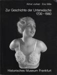 Almut Junker - Zur Geschichte der Unterwasche 1700-1960