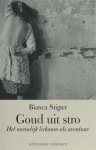 Stigter, Bianca. - Goud uit stro. Het menselijk lichaam als avontuur.