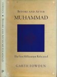 Fowden, Garth - Before and After Muhammad: The first millennium refocused