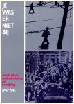 Meeuwse, Aik e.a. - Je was er niet bij: Amsterdam, onderdrukking en bevrijding, 1940-1945