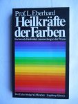 Eberhard, Prof. L. - Heilkräfte der Farben und ihre Anwendung in der Praxis Eberhard, Prof. L. - Heilkräfte der Farben und ihre Anwendung in der Praxis