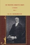 Kohlbrugge, Dr. H.F. - Kohlbrugge, Dr. H.F.-Preken deel 4, De trouwe Christus eren (nieuw)