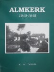 A.N. Colijn - Almkerk 1940-1945 (met veel zw/w foto's)