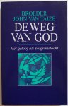 Taize John van Broeder, vert. Wackers Ineke - De weg van God Het geloof als pelgrimstocht Taize John van Broeder, vert. Wackers Ineke - De weg van God Het geloof als pelgrimstocht