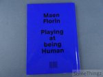 Maen Florin, Koen Leemans, Sigrid Bosmans en Hannah Iterbeke (tekst). - Playing at Being Human. [tekst NED-ENG]