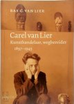B.C. van Lier - Carel van Lier Kunsthandelaar en wegbereider (1897-1945)