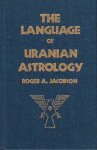 Jacobson, Roger A. - The Language of Uranian Astrology