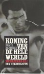 Remnick, David - Koning van de hele wereld -Muhammad Ali - Een helden leven