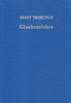 Troeltsch, Ernst. - Glaubenslehre.