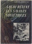 Barnier Lucien - A quoi rêvent les savants soviétiques