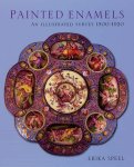 Erika Speel - Painted Enamels An Illustrated Survey 1500-1920