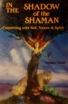 Wolfe , Amber . [ ISBN 9780875428888 ] 3919 - In the Shadow of the Shaman . ( Connecting With Self, Nature, and Spirit . ) Blending ancient shamanistic wisdom with modern spiritual traditions, Amber Wolfe helps readers forge their own personal connection to shamanic worlds. This guide to -