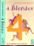 Bushnell, Candace . Vertaling Nicolette Hoekmeijer  en Omslagontwerp Mariska Cock - 4 Blondes