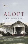 Chang-Rae Lee - Aloft