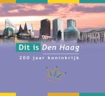 Stichting Bop - Dit is Den Haag. 200 jaar koninkrijk