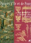 THIRION, Jacques et al - Parures d'Or et de Pourpre. Le mobilier à la cour de Valois.