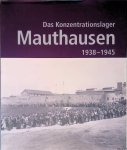 Holzinger, Gregor - Das Konzentrationslager Mauthausen 1938 - 1945: Katalog zur Ausstellung in der KZ-Gedenkstätte Mauthausen