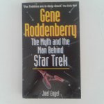 Engel, Joel - Gene Roddenberry ; The Myth and the Man Behind Star Trek