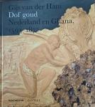 Ham, Gijs van der - Dof goud. Nederland en Ghana, 1593 - 1872