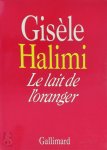 Gisèle Halimi - Le lait de l'oranger