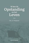 VERGUNST, A. - Ik ben de Opstanding en het Leven. Bijbels dagboek