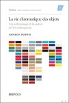 Arnaud Dubois - La vie chromatique des objets. Une anthropologie de la couleur de l'art contemporain