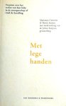 Cuisinier , Marroanne . & Hettie Jansen . [ isbn 9789065230751 ] - Met  Lege  Handen . ( Vrouwen over het verlies van hun baby in de zwangerschap of rond de bevalling . ) Dit boek gaat over de gevoelens en ervaringen van ouders die een miskraam of het overlijden van hun baby rond de geboorte meemaken. Hoe verwerk -