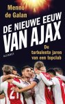 Menno de Galan - De nieuwe eeuw van Ajax De turbulente jaren van een topclub